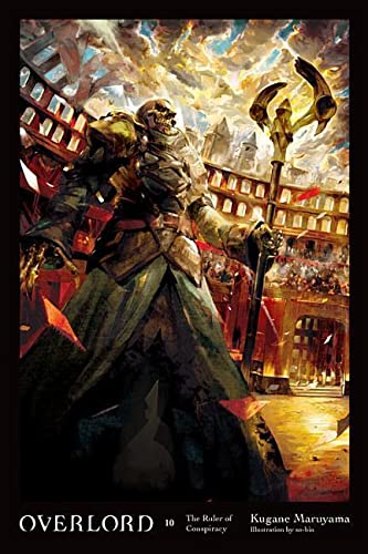 Overlord, Vol. 10 (Light Novel): The Ruler of Conspiracy Volume 10 -- Kugane Maruyama, Hardcover