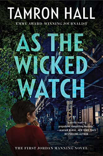 As the Wicked Watch: The First Jordan Manning Novel -- Tamron Hall, Paperback
