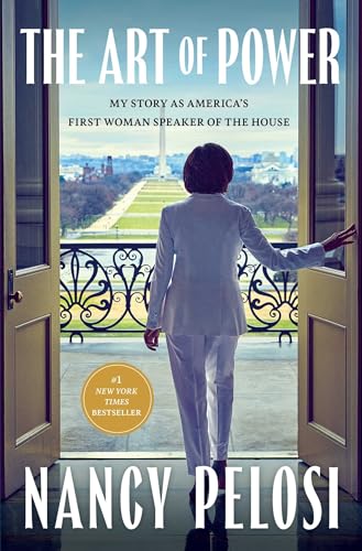 The Art of Power: My Story as America's First Woman Speaker of the House by Pelosi, Nancy