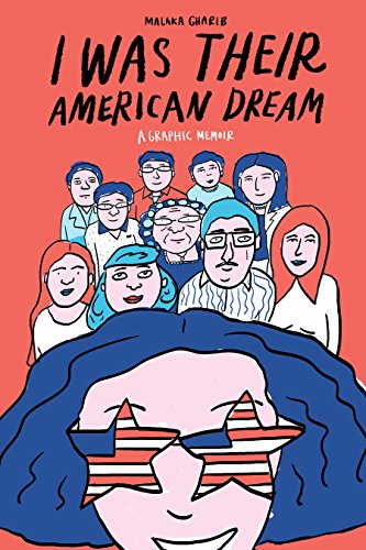 I Was Their American Dream: A Graphic Memoir -- Malaka Gharib, Paperback