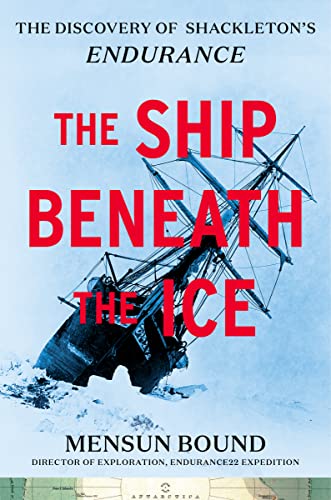 The Ship Beneath the Ice: The Discovery of Shackleton's Endurance -- Mensun Bound - Hardcover