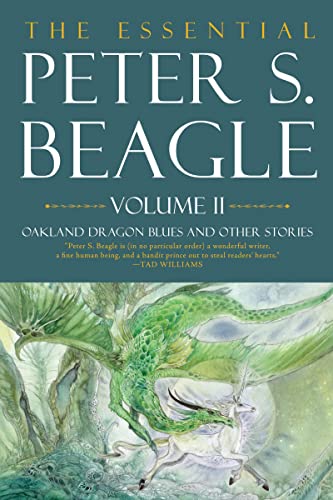 The Essential Peter S. Beagle, Volume 2: Oakland Dragon Blues and Other Stories by Beagle, Peter S.