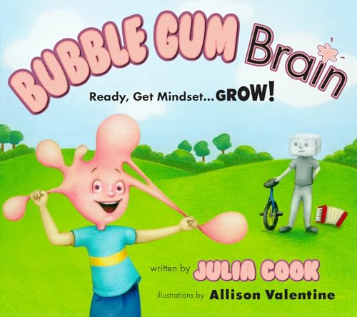 Bubble Gum Brain: Ready, Get Mindset...Grow! by Cook, Julia