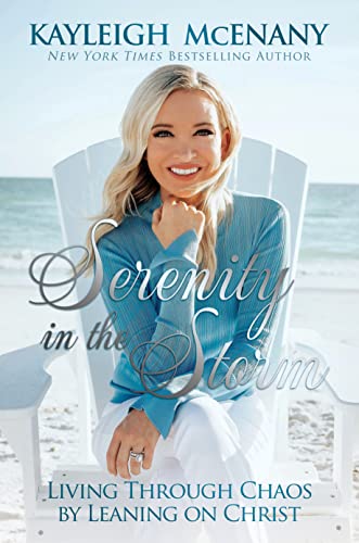 Serenity in the Storm: Living Through Chaos by Leaning on Christ by McEnany, Kayleigh