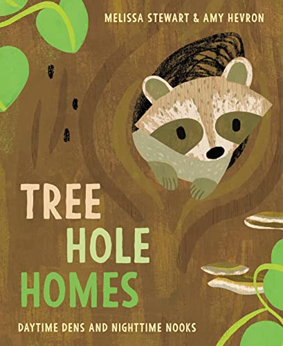 Tree Hole Homes: Daytime Dens and Nighttime Nooks [Hardcover] Stewart, Melissa and Hevron, Amy - Hardcover