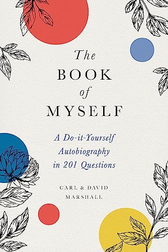 The Book of Myself: A Do-It-Yourself Autobiography in 201 Questions -- David Marshall, Hardcover