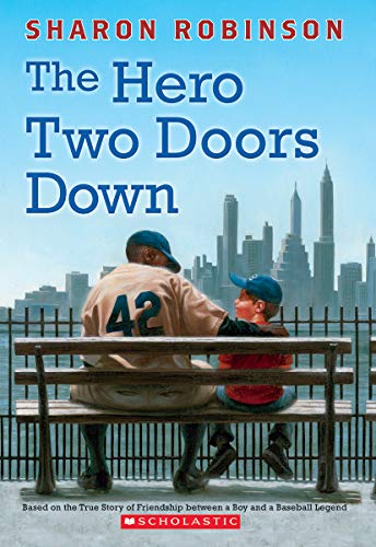 The Hero Two Doors Down: Based on the True Story of Friendship Between a Boy and a Baseball Legend -- Sharon Robinson - Paperback