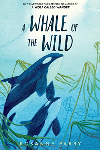 A Whale of the Wild -- Rosanne Parry - Paperback