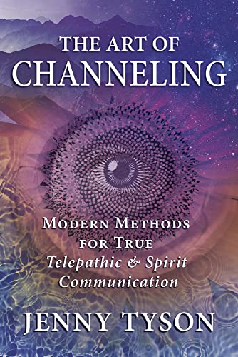 The Art of Channeling: Modern Methods for True Telepathic & Spirit Communication -- Jenny Tyson, Paperback