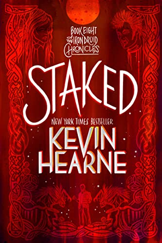 Staked: Book Eight of the Iron Druid Chronicles -- Kevin Hearne, Paperback