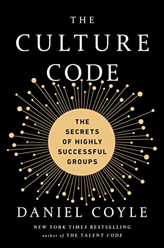 The Culture Code: The Secrets of Highly Successful Groups -- Daniel Coyle, Hardcover