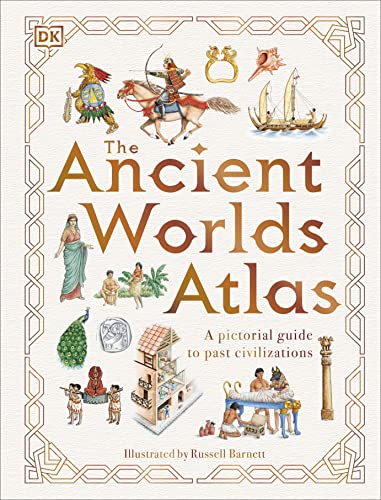 The Ancient Worlds Atlas -- DK, Hardcover