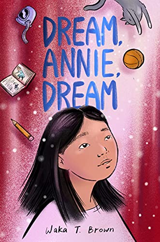 Dream, Annie, Dream -- Waka T. Brown - Hardcover