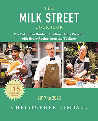 The Milk Street Cookbook: The Definitive Guide to the New Home Cooking, Featuring Every Recipe from Every Episode of the TV Show, 2017-2023 -- Christopher Kimball - Hardcover