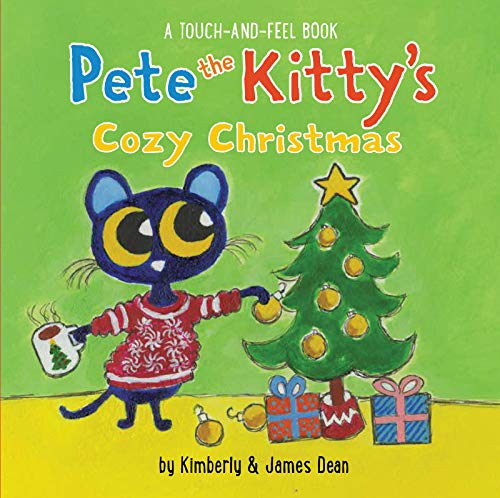 Pete the Kitty's Cozy Christmas Touch & Feel Board Book: A Christmas Holiday Book for Kids -- James Dean - Board Book