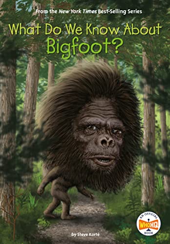What Do We Know about Bigfoot? -- Steve Korté, Paperback