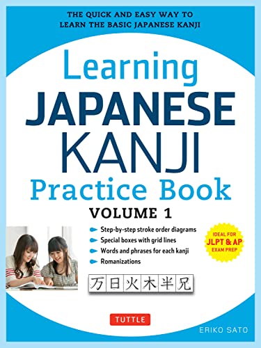 Learning Japanese Kanji Practice Book Volume 1: (Jlpt Level N5 & AP Exam) the Quick and Easy Way to Learn the Basic Japanese Kanji -- Eriko Sato, Paperback