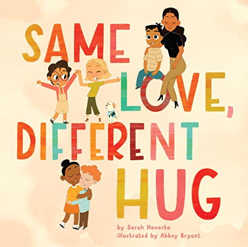 Same Love, Different Hug -- Sarah Hovorka, Hardcover