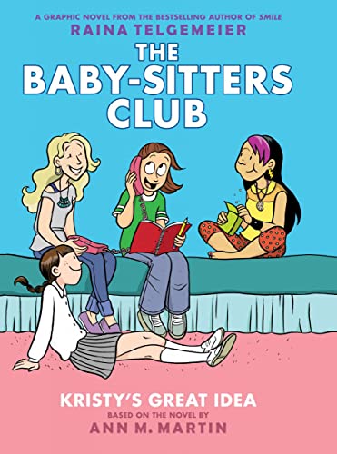 Kristy's Great Idea: A Graphic Novel (the Baby-Sitters Club #1): Volume 1 -- Raina Telgemeier, Hardcover