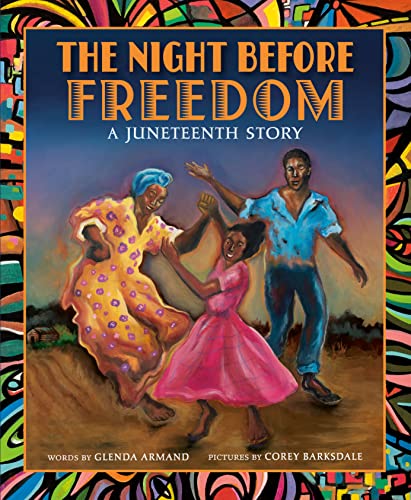 The Night Before Freedom: A Juneteenth Story -- Glenda Armand, Hardcover