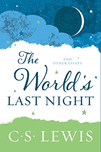 The World's Last Night: And Other Essays -- C. S. Lewis, Paperback