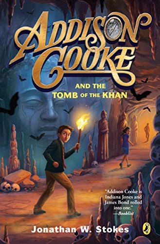 Addison Cooke and the Tomb of the Khan -- Jonathan W. Stokes, Paperback