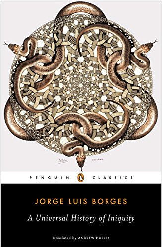 A Universal History of Iniquity -- Jorge Luis Borges, Paperback