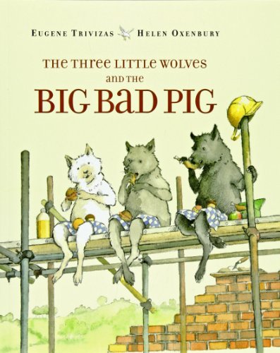 The Three Little Wolves and the Big Bad Pig -- Eugene Trivizas, Paperback