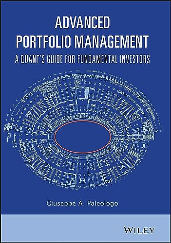 Advanced Portfolio Management: A Quant's Guide for Fundamental Investors by Paleologo, Giuseppe A.