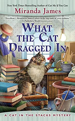 What the Cat Dragged in -- Miranda James - Paperback