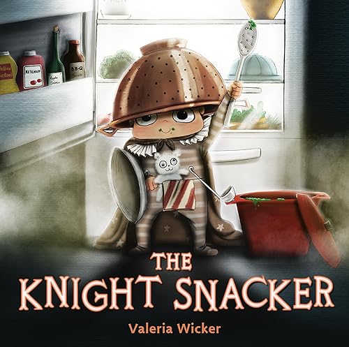 The Knight Snacker -- Valeria Wicker, Hardcover
