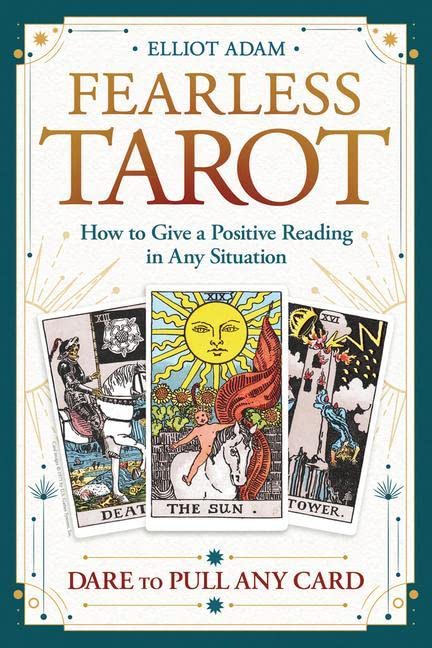 Fearless Tarot: How to Give a Positive Reading in Any Situation -- Elliot Adam, Paperback