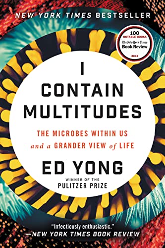 I Contain Multitudes: The Microbes Within Us and a Grander View of Life -- Ed Yong, Paperback