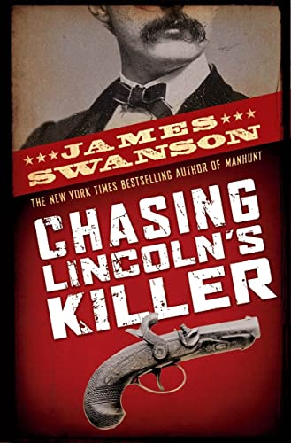 Chasing Lincoln's Killer: The Search for John Wilkes Booth -- James L. Swanson - Hardcover