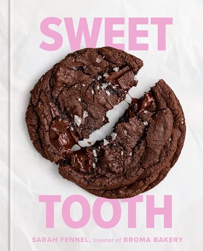 Sweet Tooth: 100 Desserts to Save Room for (a Baking Book) by Fennel, Sarah