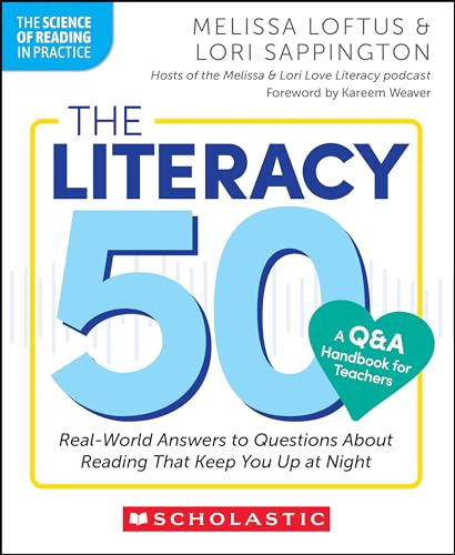 The Literacy 50-A Q&A Handbook for Teachers: Real-World Answers to Questions about Reading That Keep You Up at Night by Loftus, Melissa