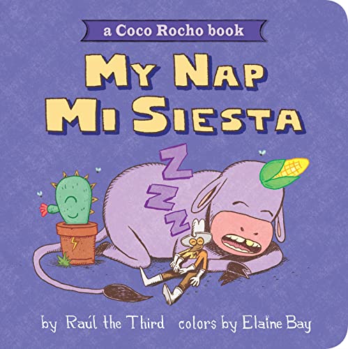 My Nap, Mi Siesta: A Coco Rocho Book (Bilingual English-Spanish) -- Raúl the Third, Board Book