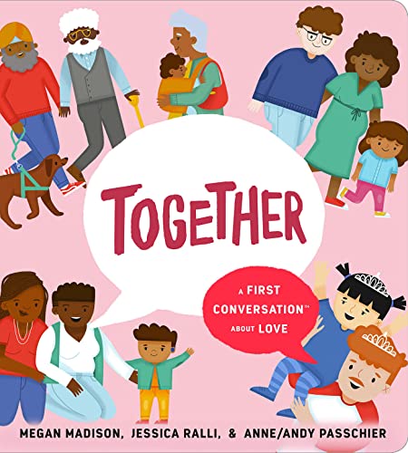 Together: A First Conversation about Love -- Megan Madison, Board Book