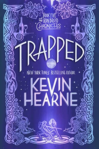 Trapped: Book Five of the Iron Druid Chronicles -- Kevin Hearne, Paperback