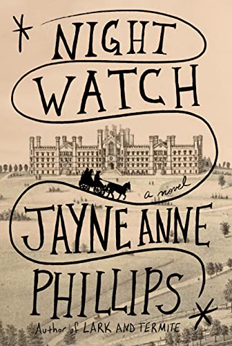Night Watch -- Jayne Anne Phillips - Hardcover