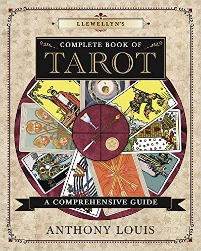 Llewellyn's Complete Book of Tarot: A Comprehensive Guide -- Anthony Louis, Paperback