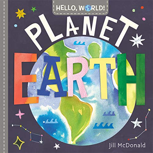 Hello, World! Planet Earth -- Jill McDonald - Board Book