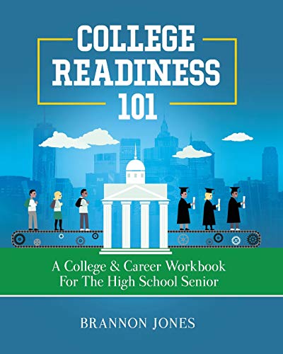 College Readiness 101: A College & Career Workbook for the High School Senior [Paperback] Jones, Brannon - Paperback