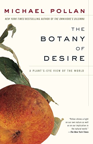 The Botany of Desire: A Plant's-Eye View of the World -- Michael Pollan, Paperback