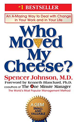 Who Moved My Cheese?: An A-Mazing Way to Deal with Change in Your Work and in Your Life -- Spencer Johnson, Hardcover