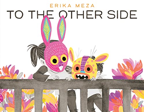 To the Other Side -- Erika Meza, Hardcover