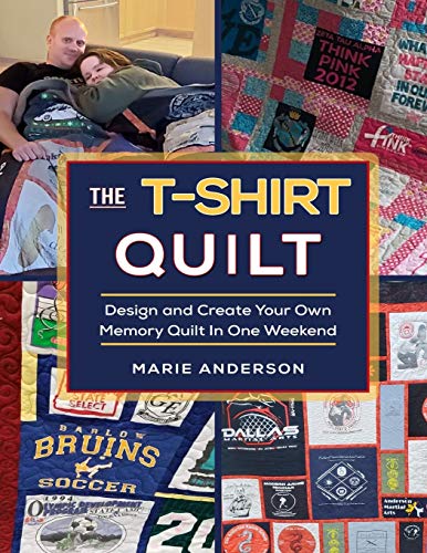 The T-Shirt Quilt: Design and Create Your Own Memory Quilt In One Weekend -- Marie Anderson, Paperback