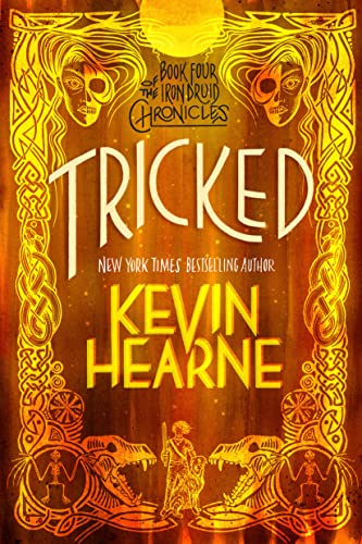 Tricked: Book Four of the Iron Druid Chronicles -- Kevin Hearne, Paperback