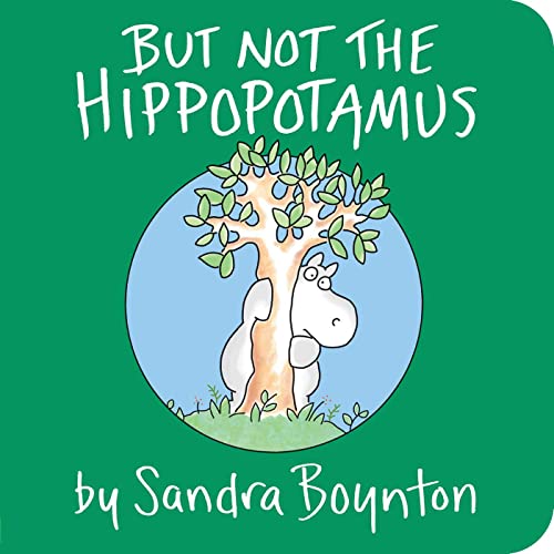 But Not the Hippopotamus -- Sandra Boynton - Board Book