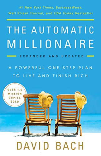 The Automatic Millionaire: A Powerful One-Step Plan to Live and Finish Rich -- David Bach, Paperback